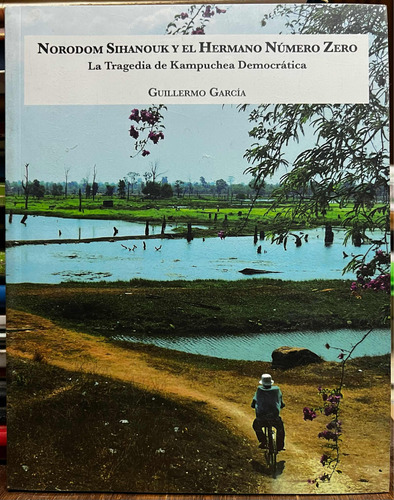 Norodom Sihanouk Y El Hermano Numero Zero - Guillermo Garcia