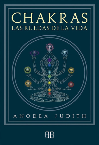 Chakras Las Ruedas De La Vida - Judith, Anodea