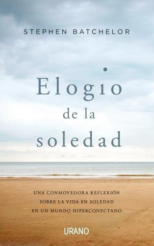 Elogio De La Soledad - Stephen Batchelor