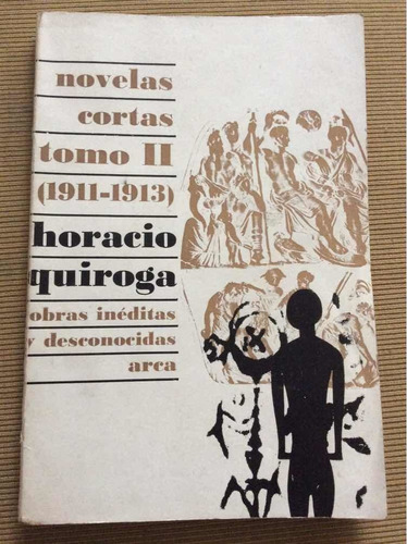 Obras Inéditas Y Desconocidas Tomo 2 - Horacio Quiroga Arca