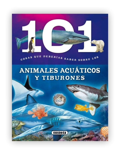 101 Cosas Que Deberías Saber Animales Acuáticos Y Tiburones