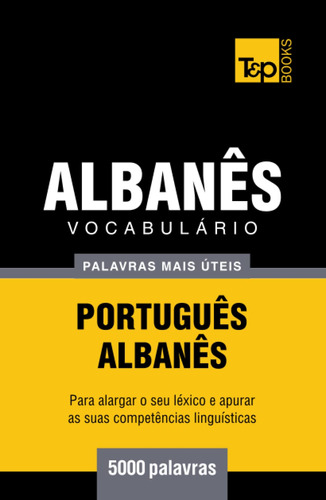 Vocabulário Português-albanês - 5000 Palavras Mais Úteis (eu