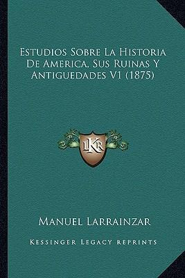 Libro Estudios Sobre La Historia De America, Sus Ruinas Y...