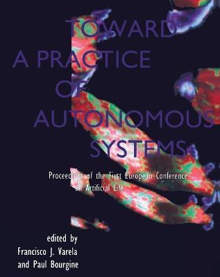 Toward A Practice Of Autonomous Systems - Francisco J. Va...