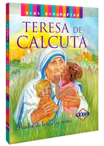 Mini Biografias Teresa De Calcuta Madre De Todos Los Niños