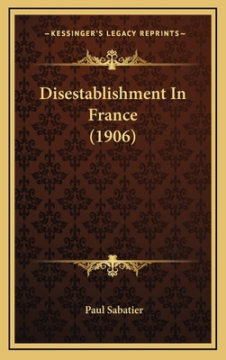 Libro Disestablishment In France (1906) - Sabatier, Paul