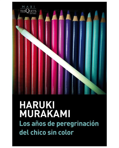 Los Años De Peregrinación Del Chico Sin Color - Murakami