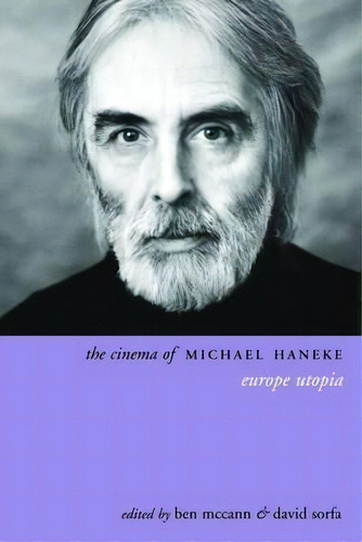 The Cinema Of Michael Haneke, De Dr. Ben Mccann. Editorial Wallflower Press, Tapa Dura En Inglés