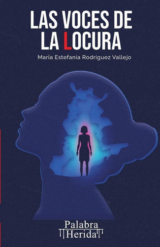 Las Voces De La Locura, De María Estefanía Rodríguez. Editorial Palabra Herida, Tapa Blanda En Español, 2023