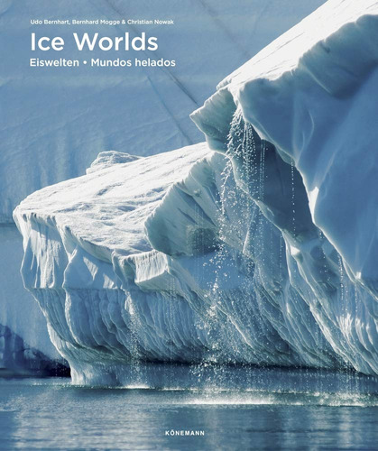 Ice Worlds, de Bernhard, Udo. Editora Paisagem Distribuidora de Livros Ltda., capa dura em inglés/francés/alemán/español, 2019