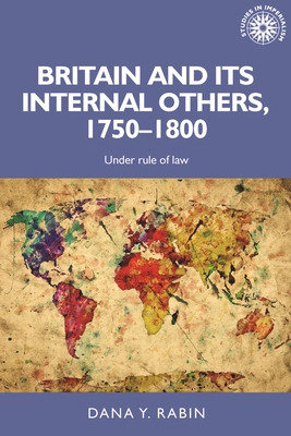 Libro Britain And Its Internal Others, 1750-1800: Under R...