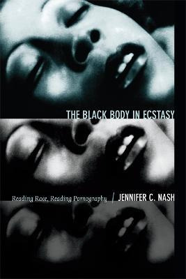 The Black Body In Ecstasy - Jennifer C Nash