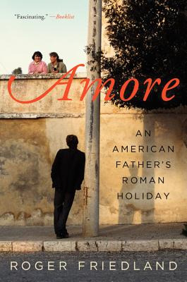 Libro Amore: An American Father's Roman Holiday - Friedla...