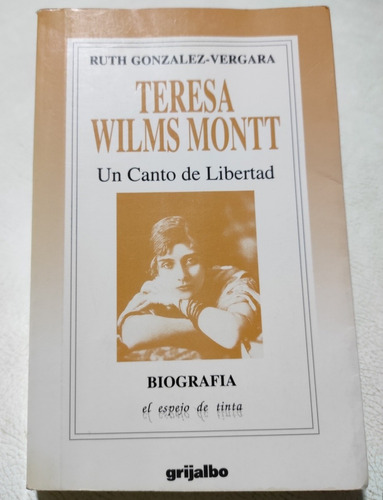 Teresa Wilms Montt. Un Canto De Libertad. Fotografia Antigua (Reacondicionado)