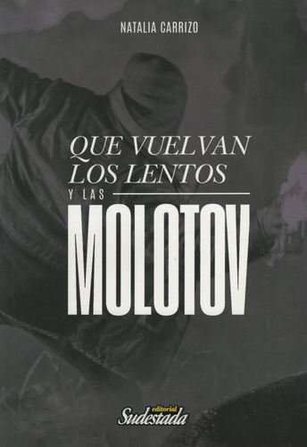 Que Vuelvan Los Lentos Y Las Molotov
