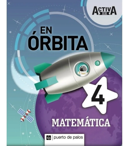 Matemática 4 - Serie En Órbita Activa Xxi - Puerto De Palos