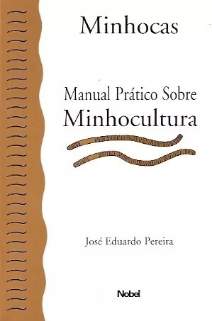 Manual Prático Sobre Minhocultura José Eduardo Pereira