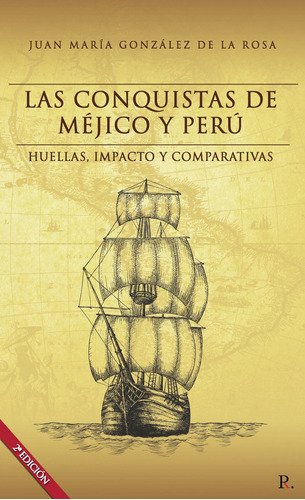 Las Conquistas De Méjico Y Perú 2ª Edición, De González De La Rosa , Juan María.., Vol. 1.0. Editorial Punto Rojo Libros S.l., Tapa Blanda, Edición 1.0 En Español, 2032