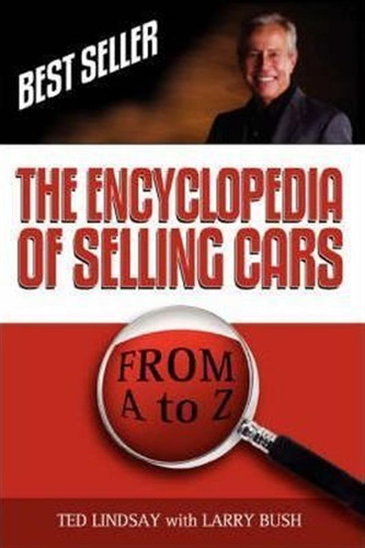 The Encyclopedia Of Selling Cars - Ted Lindsay (paperback)