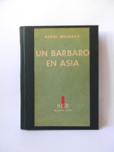 Un Bárbaro En Asia Henri Michaux Trad. Jorge L. Borges