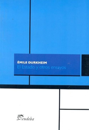 Estado Y Otros Ensayos, El - Émile Durkheim
