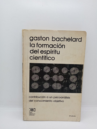 La Formación Del Espíritu Científico - Gastón Bachelard 