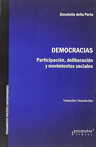 Democracias: Participacion, Deliberacion Y Movimientos Sociales, De Donatella Della Porta. Editorial Prometeo Libros, Tapa Blanda, Edición 1 En Español
