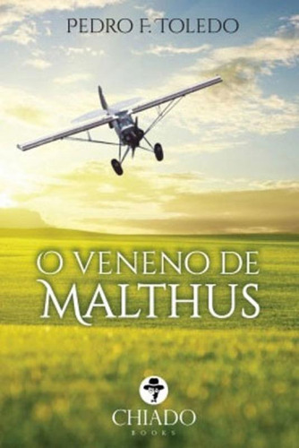 Veneno De Malthus, O, De Toledo, Pedro. F., Vol. 1. Editorial Chiado (brasil) **, Capa Mole, Edição 2018-05-24 00:00:00 Em Português