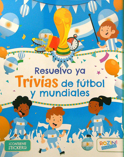 Resuelvo Ya Trivias De Futbol Y Mundiales - Con Stickers, De No Aplica. Editorial Rozini, Tapa Blanda En Español, 2022