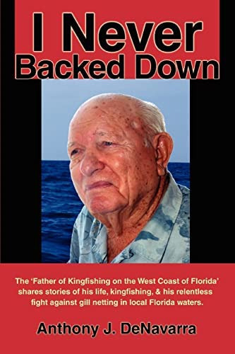I Never Backed Down: Gene Turner Discusses His Relentless Against Gill Netting In Local Florida Waters, De Denavarra, Tony. Editorial Iuniverse, Tapa Blanda En Inglés