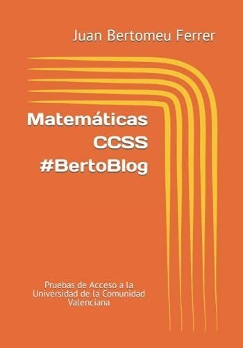 Matemáticas Ccss #bertoblog: Pruebas De Acceso A La Universi