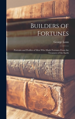 Libro Builders Of Fortunes; Portraits And Profiles Of Men...