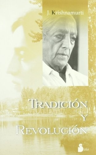 Tradicion Y Revolucion, De Jiddu Krishnamurti. Editorial Sirio En Español