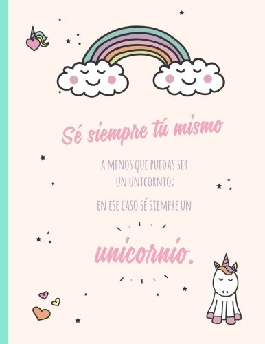 Se Siempre Tu Mismo A Menos Que Puedas Ser Un Unicornio