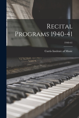 Libro Recital Programs 1940-41; 1940-41 - Curtis Institut...
