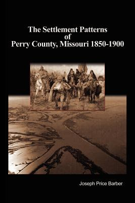 Libro The Settlement Patterns Of Perry County, Missouri 1...