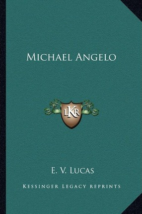 Libro Michael Angelo - E V Lucas