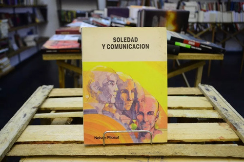 Soledad Y Comunicación. Nelson Pilosof.