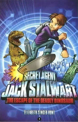 Secret Agent Jack Stalwart : Book 1: The Escape Of The Deadly Dinosaur: Usa :, De Elizabeth Singer Hunt. Editorial Running Press,u.s., Tapa Blanda En Inglés