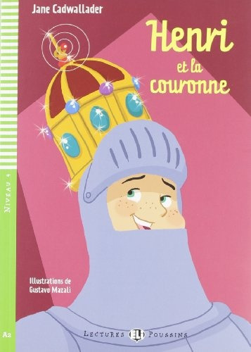 Henri Et La Couronne - Niveau 4 - Fle A2 - Jane Cadwallader