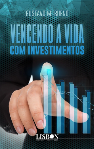 Vencendo a Vida com investimentos, de M. Bueno, Gustavo. Série Lisbon Press Editora Break Media Brasil Comunicação, Mídia e Edições Ltda, capa mole em português, 2020