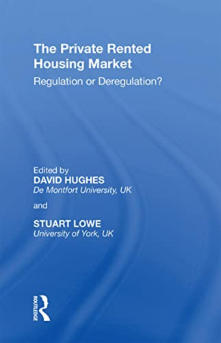 The Private Rented Housing Market: Regulation Or Deregulatio