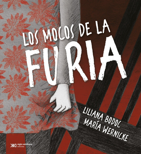 Los Mocos De La Furia - Liliana Bodoc / Wernicke - Siglo Xxi