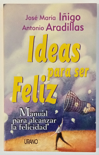 Ideas Ser Feliz Manual Alcanzar Felicidad Iñigo Urano Libro