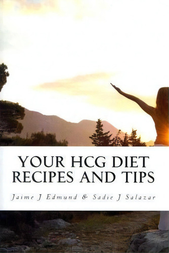 Your Hcg Diet Recipes And Tips, De Jaime J Edmund. Editorial Createspace, Tapa Blanda En Inglés