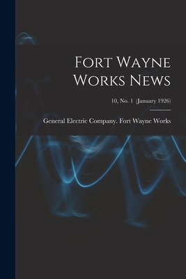 Libro Fort Wayne Works News; 10, No. 1 (january 1926) - G...