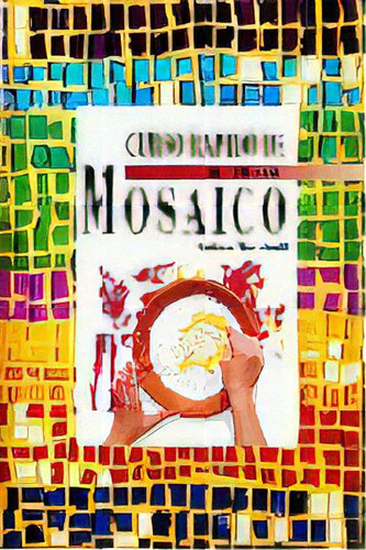 Curso Rapido De Mosaico, De Macchiavelli, Mariarita. Editorial El Drac, S.l., Tapa Blanda En Español