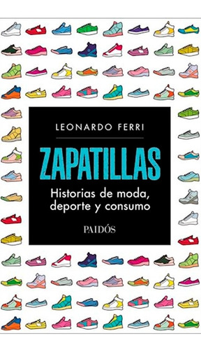 Libro Zapatillas Historias De Moda, Deporte Y Consumo