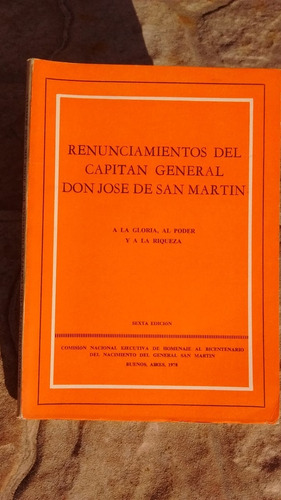 Renunciamientos Del Capitan Gral Don José De San Martín