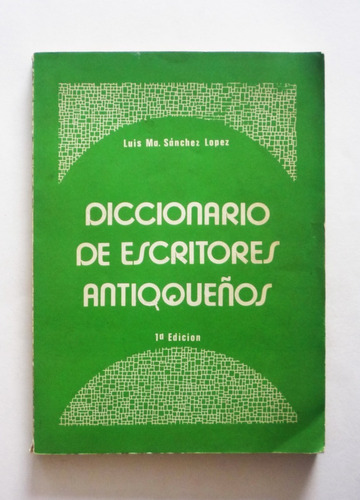 Luis M. Sanchez Diccionario Escritores Antioqueños - Firmado